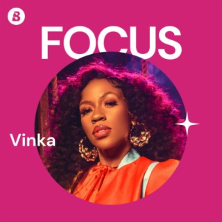 Focus: Vinka | Boomplay Music