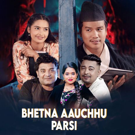 Bhetna Aauchhu Parsi ft. Sujan Chhetri & Ramesh Bikram Ratna | Boomplay Music