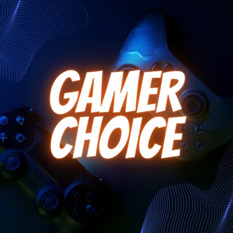 Gamer Choice | Boomplay Music