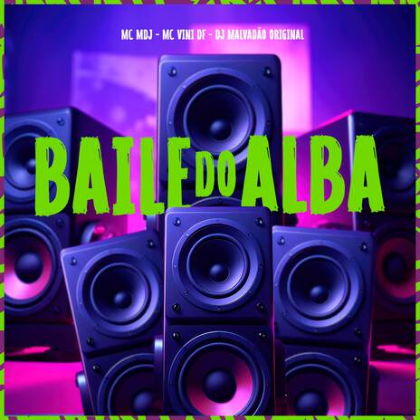 Baile do alba ft. Mc Vini DF & DJ MALVADÃO ORIGINAL | Boomplay Music