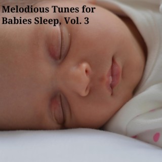 Melodious Tunes for Babies Sleep, Vol. 3