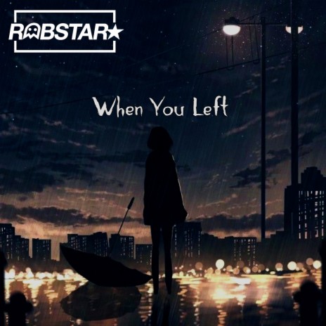 When You Left | Boomplay Music