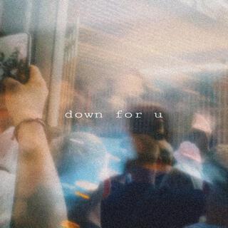 Down For You