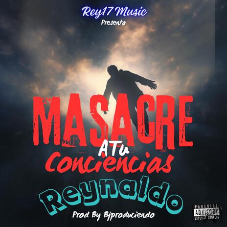 Masacre A Tu Conciencias ft. Bj. produciendo | Boomplay Music