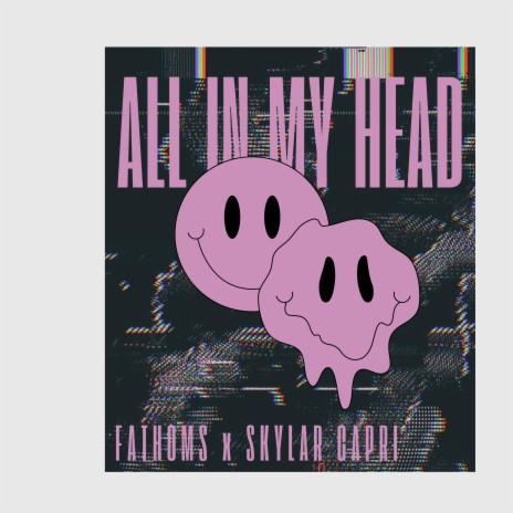 ALL IN MY HEAD ft. Fathoms | Boomplay Music
