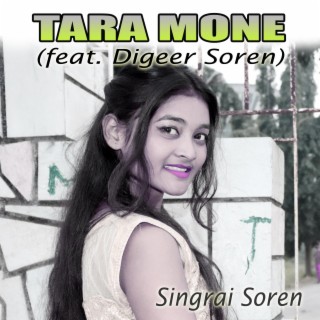 Tara Mone ft. Digeer Soren lyrics | Boomplay Music