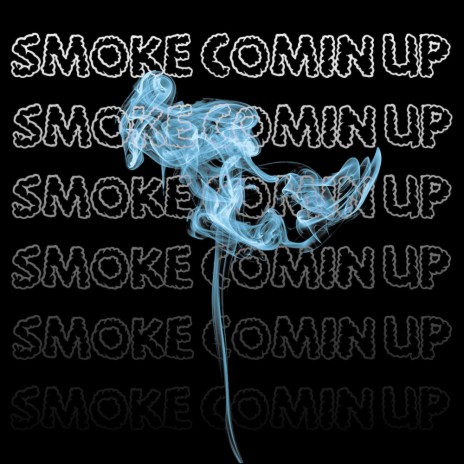 Smoke Comin' Up | Boomplay Music