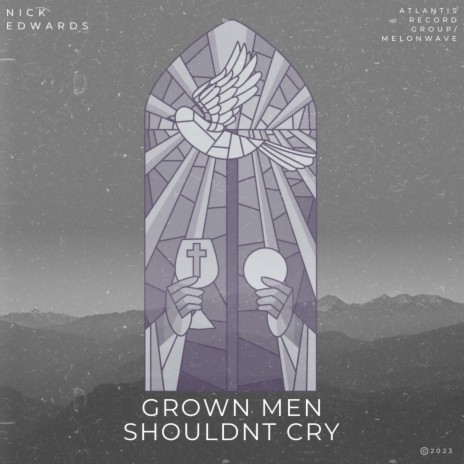 Grown Men Shouldnt Cry | Boomplay Music