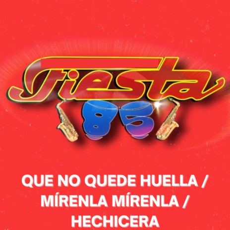 Que No Quede Huella / Mírenla Mírenla / Hechicera (En Vivo) | Boomplay Music