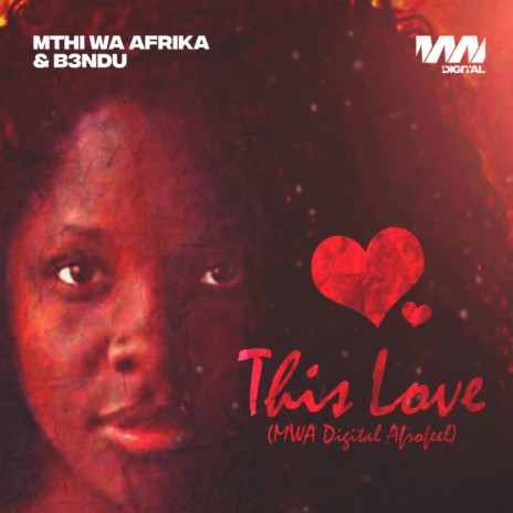 This Love (MWA Digital AfroFeel) ft. B3ndu | Boomplay Music