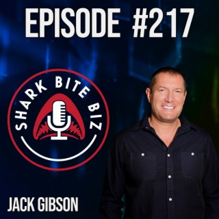#217 Building Indestructible Wealth with Jack Gibson, Serial Entrepreneur