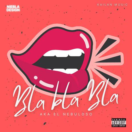 Bla Bla Bla ft. Kailan Music | Boomplay Music