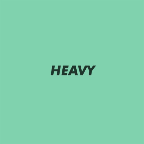 Heavy | Boomplay Music