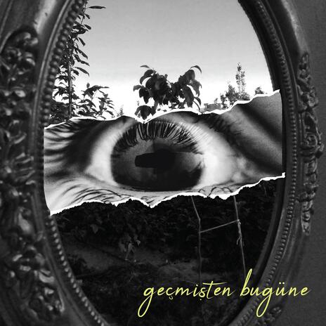 Geçmişten bugüne | Boomplay Music