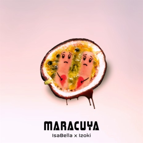 Maracuya ft. Izoki | Boomplay Music