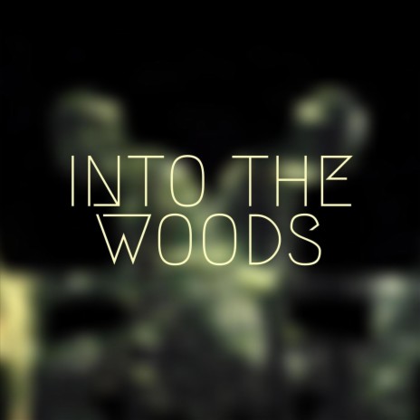 Into the Woods | Boomplay Music