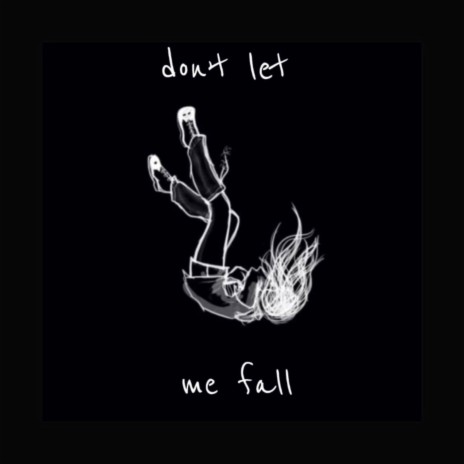dont let me fall