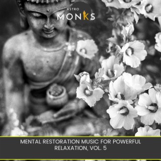 Mental Restoration Music for Powerful Relaxation, Vol. 5