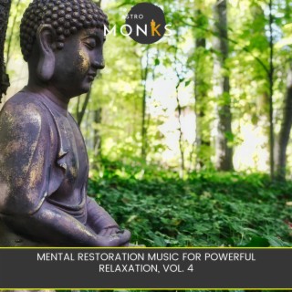 Mental Restoration Music for Powerful Relaxation, Vol. 4