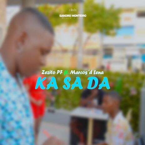 Ka Sa Da ft. Zezito PF | Boomplay Music