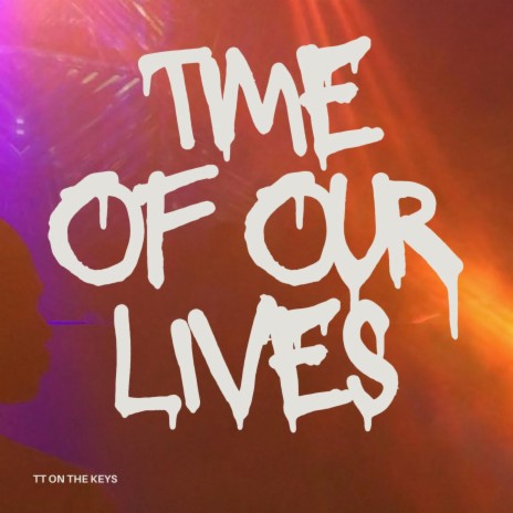 Time of our lives | Boomplay Music