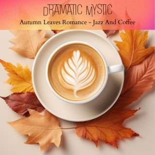 Autumn Leaves Romance - Jazz And Coffee