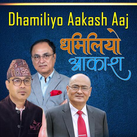 Dhamiliyo Aakash Aaj ft. Swaroop Raj Achary | Boomplay Music