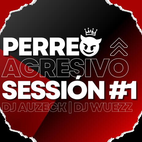 Perreo Agresivo Session, Vol. 1 ft. DJ Wuezz | Boomplay Music