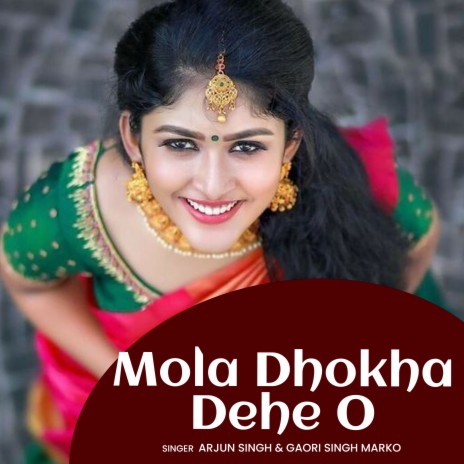 Mola Dhokha Dehe O ft. Gaori Singh Marko | Boomplay Music