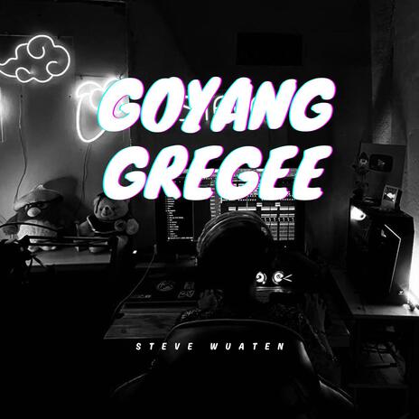 Goyang Gregee | Boomplay Music