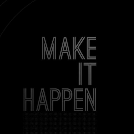 Make It Happen | Boomplay Music