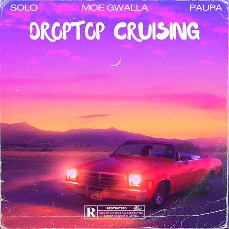 Droptop Cruising ft. Mr Solo Beats & Paupa | Boomplay Music