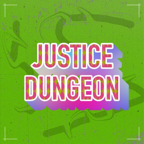 Justice Dungeon | Boomplay Music