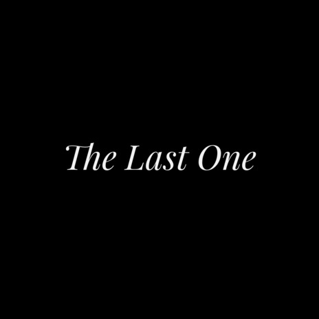 The Last One | Boomplay Music