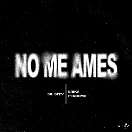 No Me Ames ft. Erika Perdomo | Boomplay Music