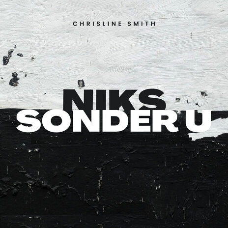 Niks Sonder U ft. Chrisline Smith | Boomplay Music