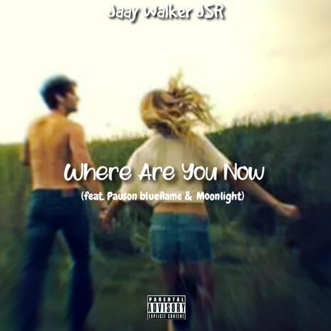 Where Are You Now | Boomplay Music