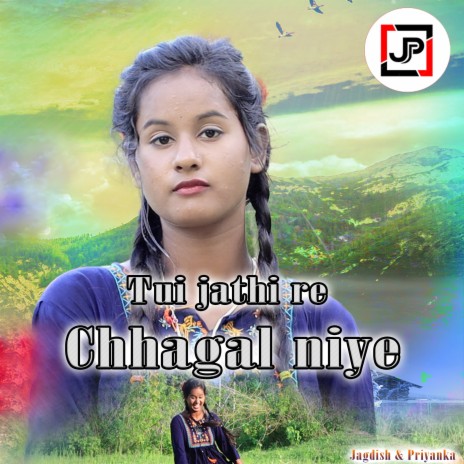 Tui Jathi Re Chhagal Niye ft. Priyanka | Boomplay Music