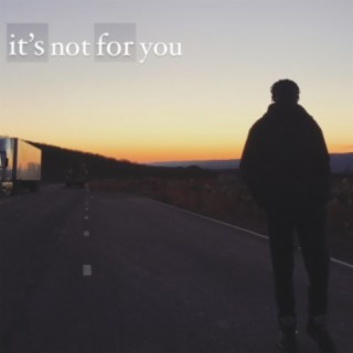 it's not for you