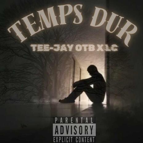 Temps dur ft. TEE-JAY OTB | Boomplay Music