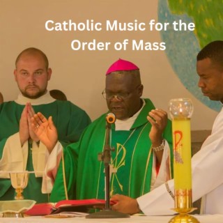 Catholic music for the Order of Mass