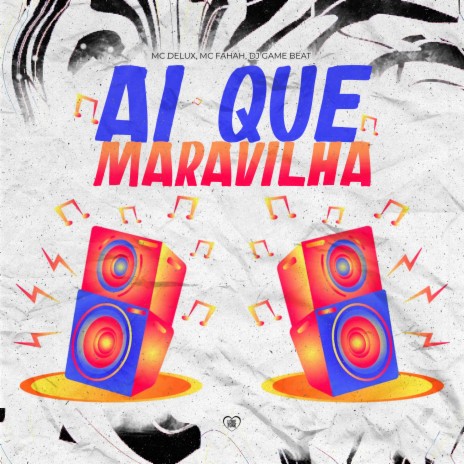 Ai Que Maravilha ft. DJ Game Beat, Love Funk & MC Fahah | Boomplay Music