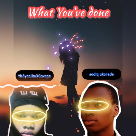 What You’ve Done (feat. Savage) | Boomplay Music
