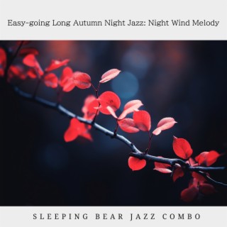 Easy-going Long Autumn Night Jazz: Night Wind Melody