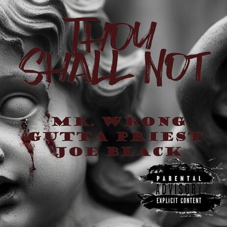 Thou Shall Not (Special Version) ft. Joe Black & GuttaPriest | Boomplay Music