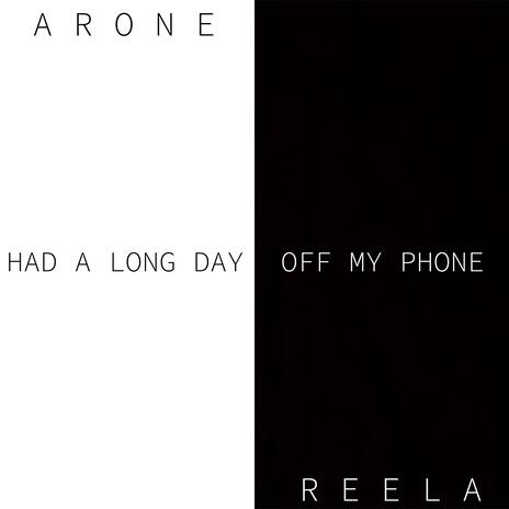 Had a Long Day / Off My Phone ft. ARONE | Boomplay Music