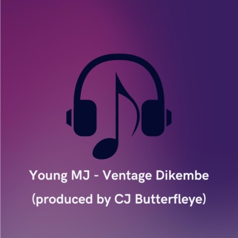 Ventage Dikembe ft. Young MJ | Boomplay Music