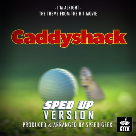 I'm Alright (From Caddyshack) (Sped-Up Version) | Boomplay Music