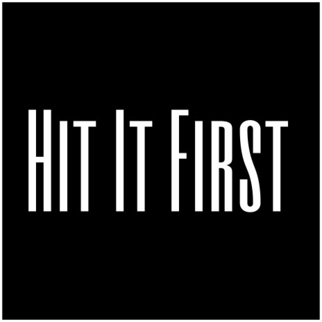 Hit It First | Boomplay Music