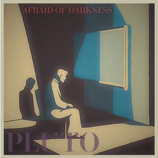 Afraid of Darkness